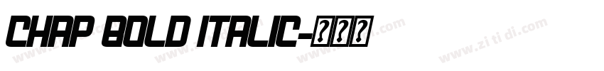 Chap Bold Italic字体转换